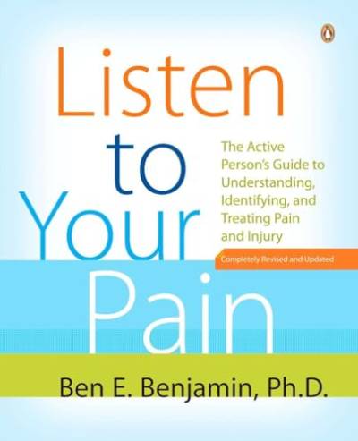 Listen to Your Pain: The Active Person's Guide to Understanding, Identifying, and Treating Pain and I njury von Random House Books for Young Readers